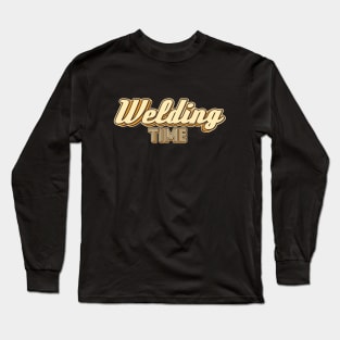 Welding Time typography Long Sleeve T-Shirt